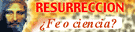 Resurrecci�n Fe o ciencia?